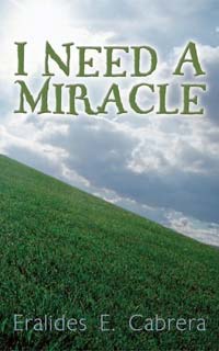 I Need A Miracle by Eralides Cabrera